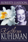 Kathryn Kuhlman: A Spiritual Biography of God's Miracle Worker By Roberts Liardon Cover Image