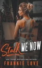 Stalk Me Now By Frankie Love Cover Image
