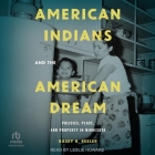 American Indians and the American Dream: Policies, Place, and Property in Minnesota Cover Image