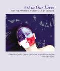 Art in Our Lives: Native Women Artists in Dialogue Cover Image