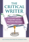 The Critical Writer: Inquiry and the Writing Process By Joyce Armstrong Ed D. Carroll, Edward E. Wilson, Joyce Armstrong Ed D. Carroll (Editor) Cover Image