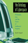 Ontology of Cyberspace: Philosophy, Law, and the Future of Intellectual Property Cover Image