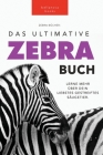 Zebras Das Ultimative Zebrabuch für Kids: 100+ erstaunliche Fakten über Zebras, Fotos, Quiz und Mehr Cover Image