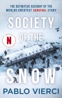 Society of the Snow: The Definitive Account of the World’s Greatest Survival Story Cover Image