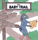 The Baby Trail By Callie Thompson, Jessica Wetterer (Illustrator) Cover Image