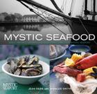 Mystic Seafood: Great Recipes, History, and Seafaring Lore from Mystic Seaport Cover Image