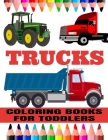 Trucks Coloring Books For Toddlers: Trucks, Planes and Cars Coloring Book for kids & toddlers - Activity books for preschooler - Coloring book for Boy By Little D Books Cover Image
