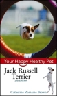 Jack Russell Terrier: Your Happy Healthy Pet (Your Happy Healthy Pet Guides #45) Cover Image