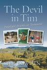 The Devil in Tim: Penelope's Travels in Tasmania By Tim Bowden Cover Image