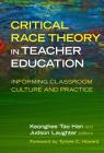 Critical Race Theory in Teacher Education: Informing Classroom Culture and Practice Cover Image