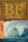 Be Strong (Joshua): Putting God's Power to Work in Your Life (The BE Series Commentary) By Warren W. Wiersbe Cover Image
