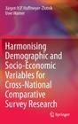 Harmonising Demographic and Socio-Economic Variables for Cross-National Comparative Survey Research By Jürgen H. P. Hoffmeyer-Zlotnik, Uwe Warner Cover Image