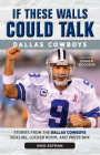 If These Walls Could Talk: Dallas Cowboys: Stories from the Dallas Cowboys Sideline, Locker Room, and Press Box Cover Image