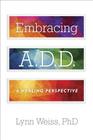 Embracing A.D.D.: A Healing Perspective By Lynn Weiss Cover Image