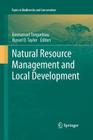 Natural Resource Management and Local Development (Topics in Biodiversity and Conservation #12) By Russel D. Taylor (Editor), Emmanuel Torquebiau (Editor) Cover Image