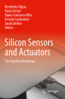 Silicon Sensors and Actuators: The Feynman Roadmap By Benedetto Vigna (Editor), Paolo Ferrari (Editor), Flavio Francesco Villa (Editor) Cover Image