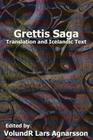 Grettis Saga: Translation and Icelandic Text By G. H. Hight (Translator), Volundr Lars Agnarsson (Editor), Anonymous Cover Image