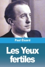 Les Yeux fertiles: suivi de: Lingères légères, Léda By Paul Éluard Cover Image