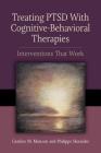 Treating PTSD with Cognitive-Behavioral Therapies: Interventions That Work (Concise Guides on Trauma Care) By Candice M. Monson, Philippe Shnaider Cover Image