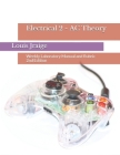 Electrical 2 - AC Theory: Weekly Laboratory Manual and Rubric 2nd Edition By Louis Jraige Cover Image