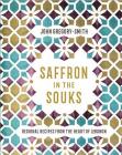 Saffron in the Souks: Vibrant recipes from the heart of Lebanon Cover Image