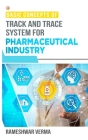 Basic Concepts of Track And Trace System For Pharmaceutical Industry By Rameshwar Verma Cover Image