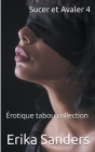 Sucer et Avaler 4 By Erika Sanders Cover Image