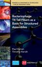 Bacteriophage Tail Fibers as a Basis for Structured Assemblies (Biomedical & Nanomedical Technologies (B&nt): Concise Monogr) By Paul Hyman, Timothy Harrah Cover Image