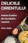Deliciile Orientului: Rețete Exotice din Bucătăria Asiatică Cover Image