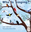 Who Is Singing? By Janet Halfmann, Chrissy Chabot (Illustrator) Cover Image