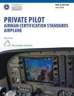 Private Pilot Airman Certification Standards Airplane FAA-S-ACS-6B By Elite Aviation Solutions (Editor), Federal Aviation Administration Cover Image