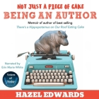 Not Just a Piece of Cake Lib/E: Being an Author Cover Image