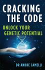 Cracking the Code: Unlock Your Genetic Potential By Andre Camelli Cover Image
