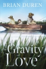 The Gravity of Love By Brian Duren Cover Image