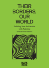 Their Borders, Our World: Building New Solidarities with Palestine By Mahdi Sabbagh (Editor) Cover Image