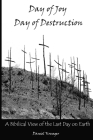 Day of Joy / Day of Destruction: A Biblical View of the Last Day on Earth By Daniel P. Krueger Cover Image