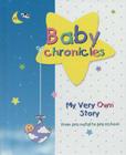 Baby Chronicles: My Very Own Story: From Pre-Natal to Pre-School Cover Image