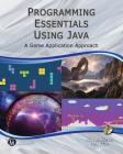 Programming Essentials Using Java: A Game Application Approach By William McAllister, S. Jane Fritz Cover Image