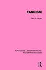 Fascism (Routledge Library Editions: Racism and Fascism #5) By Paul M. Hayes Cover Image