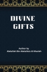 Divine Gifts By Dr 'Abdullaah Ibn'abdal-'Aziz Cover Image