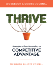 Thrive Workbook & Guided Journal: Strategies to Turn Uncertainty to Competitive Advantage By Meridith Elliott Powell Mba Csp Cover Image