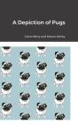 A Depiction of Pugs By Julian Berry, Steven Ashley Cover Image