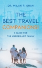 The Best Travel Companions!: A Guide for the Wanderlust Family By Milan Shah Cover Image