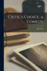 Critic's Choice, a Comedy By Ira Levin Cover Image