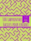 100 Labyrinthes Faciles pour Enfant: Livre de Jeux Grand Format - Labyrinthes avec Solutions - 3/6 Ans - 21,59 com x 27,94 cm/A4 Cover Image