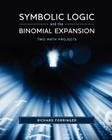 Symbolic Logic and the Binomial Expansion: Two Math Projects By Richard Forringer Cover Image