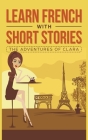 Learn French with Short Stories - The Adventures of Clara Cover Image