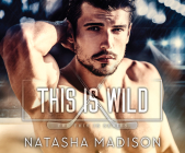 This Is Wild By Natasha Madison, Melissa Moran (Read by), Jameson Adam (Read by) Cover Image