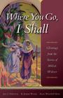 Where You Go, I Shall: Gleanings from the Stories of Biblical Widows Cover Image