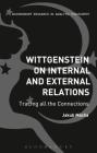 Wittgenstein on Internal and External Relations By Jakub Mácha Cover Image